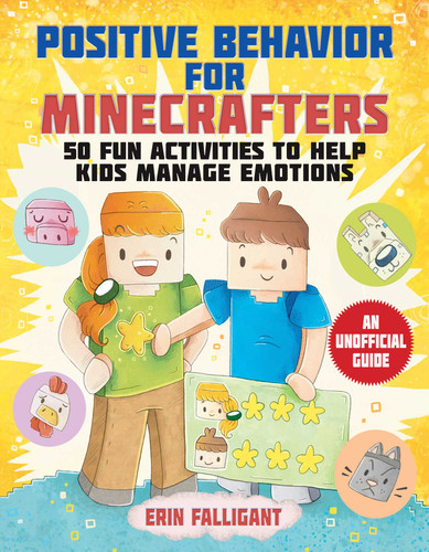 Positive Behavior for Minecrafters: 50 Fun Activities to Help Kids Manage Emotions book cover by Erin Falligant