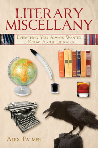Literary Miscellany: Everything You Always Wanted to Know About Literature (Books of Miscellany) book cover by Alex Palmer