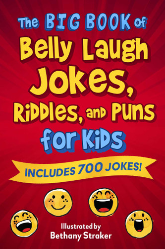 The Big Book of Belly Laugh Jokes, Riddles, and Puns for Kids: Includes 700 Jokes! book cover by Sky Pony Editors