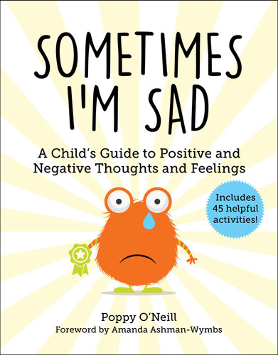 Sometimes I'm Sad: A Child's Guide to Positive and Negative Thoughts and Feelings (Child's Guide to Social and Emotional Learning) book cover by Poppy O'Neill
