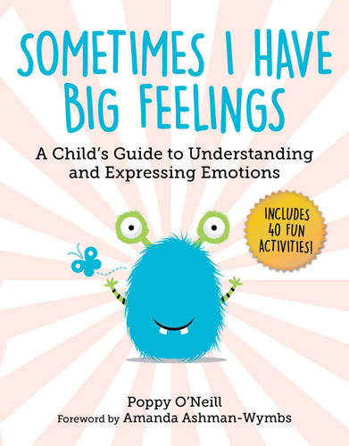 Sometimes I Have Big Feelings: A Child's Guide to Understanding and Expressing Emotions (Child's Guide to Social and Emotional Learning) book cover by Poppy O'Neill