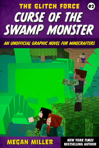 Curse of the Swamp Monster: An Unofficial Graphic Novel for Minecrafters (The Glitch Force) book cover by Megan Miller
