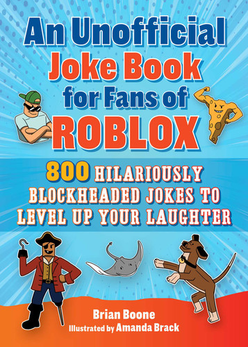 An Unofficial Joke Book for Fans of Roblox: 800 Hilariously Blockheaded Jokes to Level Up Your Laughter book cover by Brian Boone