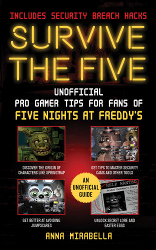 Survive the Five: Unofficial Pro Gamer Tips for Fans of Five Nights at Freddy's—Includes Security Breach Hacks book cover by Anna Mirabella