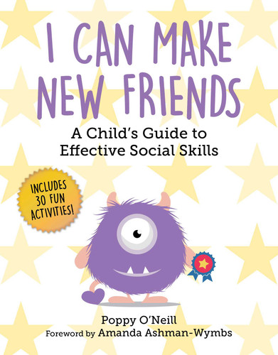 I Can Make New Friends: A Child's Guide to Effective Social Skills (Child's Guide to Social and Emotional Learning) book cover by Poppy O'Neill