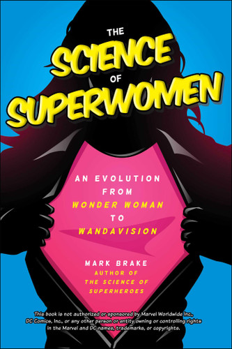 The Science of Superwomen: An Evolution from Wonder Woman to WandaVision (The Science of) book cover by Mark Brake