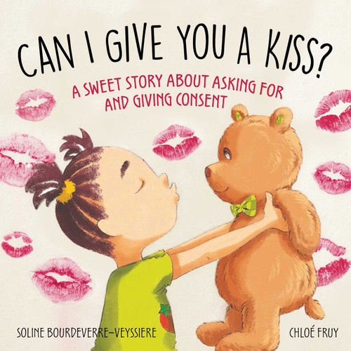 Can I Give You a Kiss?: A Sweet Story about Asking For and Giving Consent book cover by Soline Bourdeverre-Veyssiere