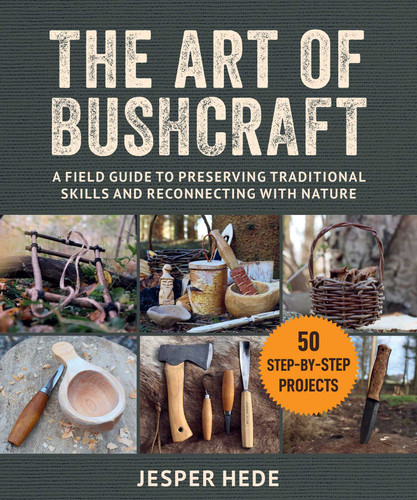 The Art of Bushcraft: A Field Guide to Preserving Traditional Skills and Reconnecting with Nature book cover by Jesper Hede