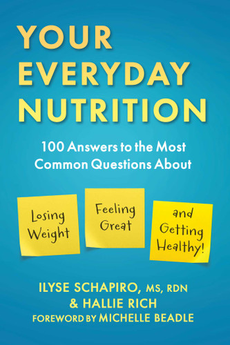 Your Everyday Nutrition: 100 Answers to the Most Common Questions About Losing Weight, Feeling Great, and Getting Healthy book cover by Ilyse Schapiro, Hallie Rich