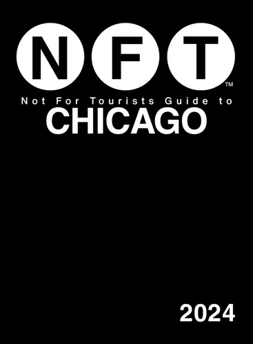 Not For Tourists Guide to Chicago 2024 (Not For Tourists) book cover by Not For Tourists