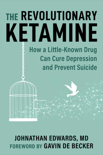 The Revolutionary Ketamine: The Safe Drug That Effectively Treats Depression and Prevents Suicide book cover by Johnathan Edwards