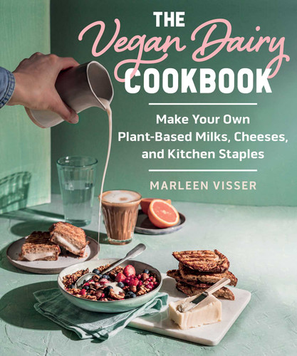 The Vegan Dairy Cookbook: Make Your Own Plant-Based Mylks, Cheezes, and Kitchen Staples book cover by Marleen Visser