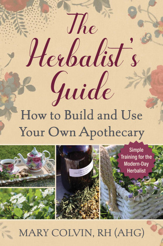 The Herbalist's Guide: How to Build and Use Your Own Apothecary book cover by Mary Colvin