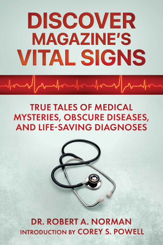 Discover Magazine's Vital Signs: True Tales of Medical Mysteries, Obscure Diseases, and Life-Saving Diagnoses book cover by Robert A. Norman