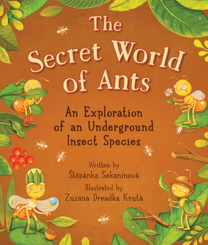 The Secret World of Ants: An Exploration of an Underground Insect Species book cover by Štepánka Sekaninová