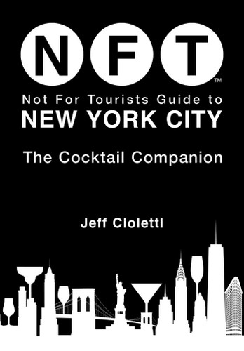 Not For Tourists Guide to New York City: The Cocktail Companion (Not For Tourists) book cover by Jeff Cioletti