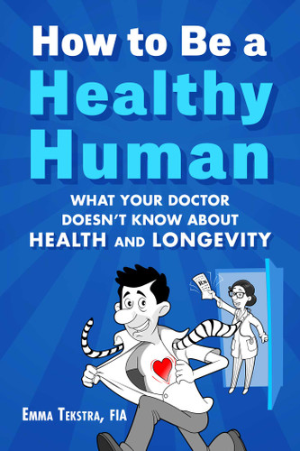 How to Be a Healthy Human: What Your Doctor Doesn't Know about Health and Longevity book cover by Emma Tekstra