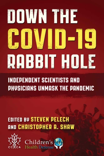 Down the COVID-19 Rabbit Hole: Independent Scientists and Physicians Unmask the Pandemic book cover by 