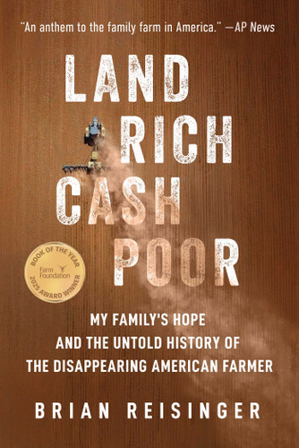 Land Rich, Cash Poor: My Family's Hope and the Untold History of the Disappearing American Farmer book cover by Brian Reisinger