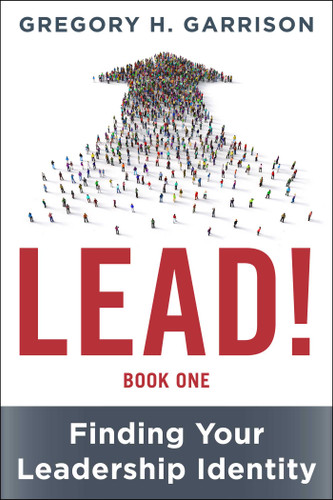 LEAD! Book 1: Finding Your Leadership Identity book cover by Gregory H. Garrison