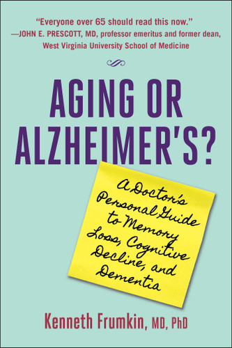 Aging or Alzheimer's?: A Doctor's Personal Guide to Memory Loss, Cognitive Decline, and Dementia book cover by Kenneth Frumkin