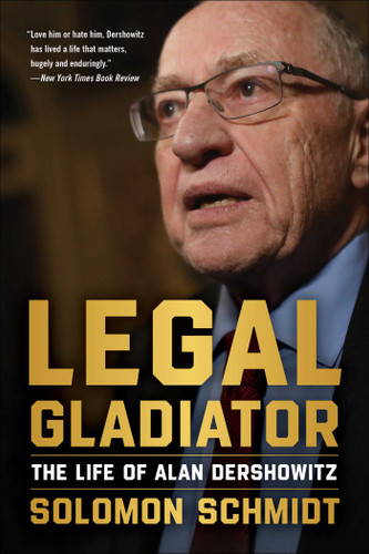 Legal Gladiator: The Life of Alan Dershowitz book cover by Solomon Schmidt