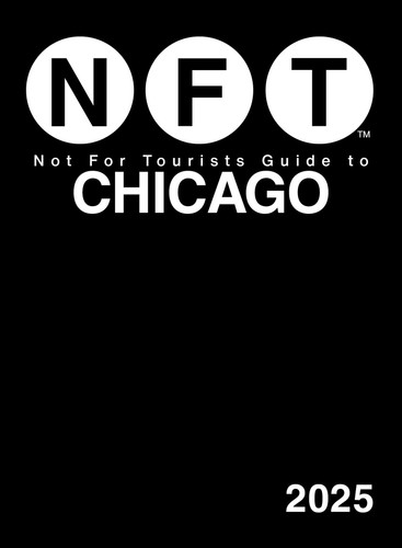 Not For Tourists Guide to Chicago 2025 (Not For Tourists) book cover by Not For Tourists