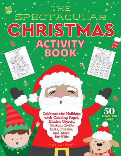 The Spectacular Christmas Activity Book: Celebrate the Holidays with Coloring Pages, Hidden Objects, Custom To-Do Lists, Puzzles, and More for Kids book cover by 
