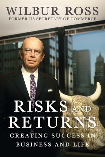 Risks and Returns: Creating Success in Business and Life book cover by Wilbur Ross
