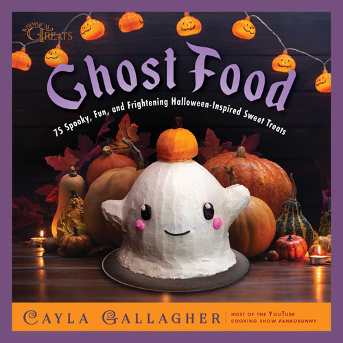 Ghost Food: 75 Spooky, Fun, and Frightening Halloween-Inspired Sweet Treats (Whimsical Treats) book cover by Cayla Gallagher