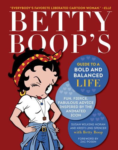 Betty Boop's Guide to a Bold and Balanced Life: Fun, Fierce, Fabulous Advice Inspired by the Animated Icon book cover by Susan Wilking Horan, Kristi Ling Spencer