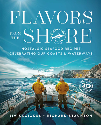 Flavors from the Shore: Nostalgic Seafood Recipes Celebrating Our Coasts & Waterways book cover by Jim Ulcickas, Richard Staunton