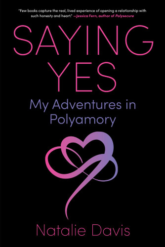 Saying Yes: My Adventures in Polyamory book cover by Natalie Davis