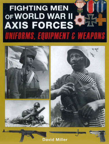 Fighting Men of World War II: Axis Forces: Uniforms, Equipment & Weapons book cover by David Miller, Graham Smith