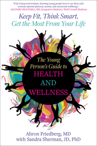 The Young Person's Guide to Health and Wellness: Keep Fit, Think Smart, Get the Most from Your Life book cover by Ahron Friedberg, Sandra Sherman