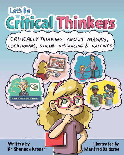 Let's Be Critical Thinkers: Critically Thinking About Masks, Lockdowns, Social Distancing & Vaccines book cover by Shannon Kroner