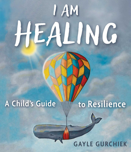 I Am Healing: A Child's Guide to Resilience book cover by Gayle Gurchiek