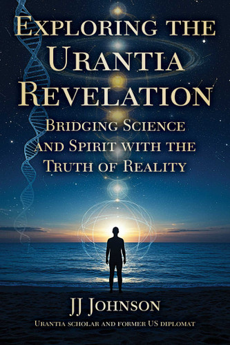 Exploring the Urantia Revelation: Bridging Science and Spirit with the Truth of Reality book cover by JJ Johnson