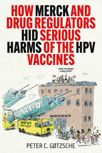 How Merck and Drug Regulators Hid Serious Harms of the HPV Vaccines book cover by Peter C. Gøtzsche