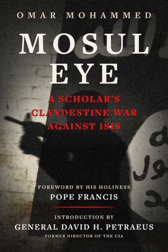 Mosul Eye: A Scholar's Clandestine War Against ISIS book cover by Omar Mohammed