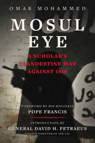Mosul Eye: A Scholar's Clandestine War Against ISIS book cover by Omar Mohammed