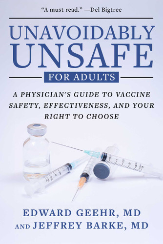 Unavoidably Unsafe for Adults: A Physician's Guide to Vaccine Safety, Effectiveness, and Your Right to Choose book cover by Edward Geehr, Jeffrey Barke