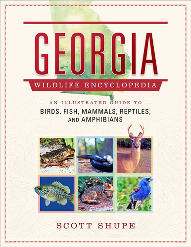 Georgia Wildlife Encyclopedia: An Illustrated Guide to Birds, Fish, Mammals, Reptiles, and Amphibians (Wildlife Encyclopedias) book cover by Scott Shupe