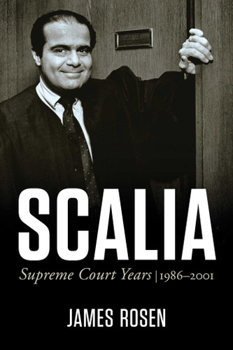 Scalia: Supreme Court Years, 1986 to 2001 book cover by James Rosen