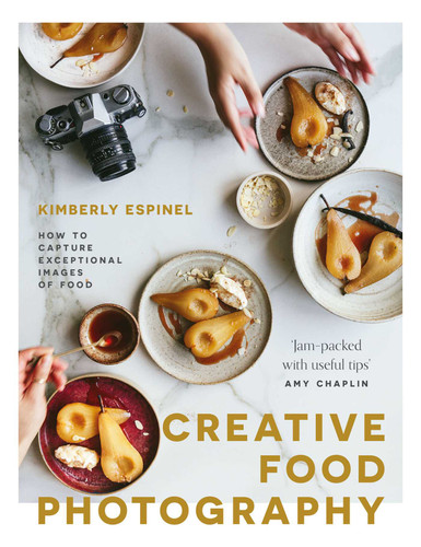 Creative Food Photography: How to Capture Exceptional Images of Food book cover by Kimberly Espinel
