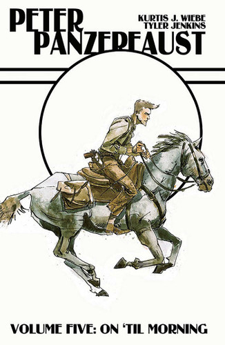 Peter Panzerfaust Volume 5: On 'Til Morning book cover by Kurtis J. Wiebe