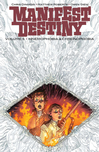 Manifest Destiny Volume 5: Mnemophobia & Chronophobia (Manifest Destiny) book cover by Chris Dingess