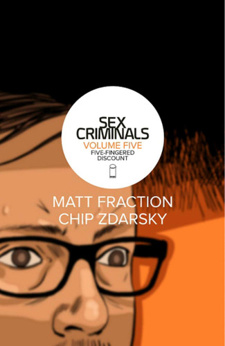 Sex Criminals Volume 5: Five-Fingered Discount (Sex Criminals) book cover by Matt Fraction