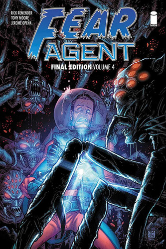 Fear Agent: Final Edition Volume 4 book cover by Rick Remender, Various