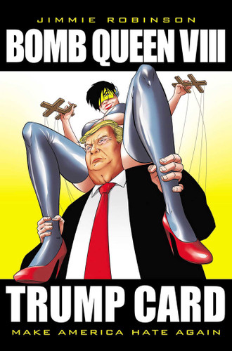 Bomb Queen Volume 8: Ultimate Bomb: Trump Card (Bomb Queen) book cover by Jimmie Robinson